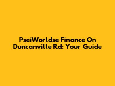 PseiWorldse Finance On Duncanville Rd: Your Guide
