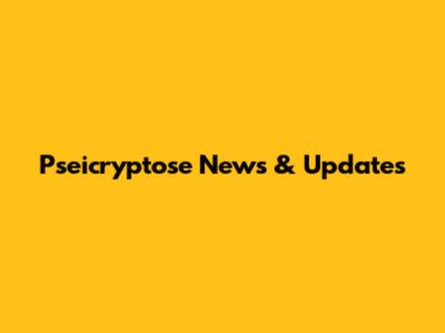 Pseicryptose News & Updates