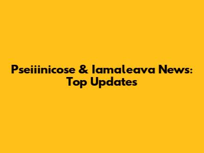 Pseiiinicose & Iamaleava News: Top Updates