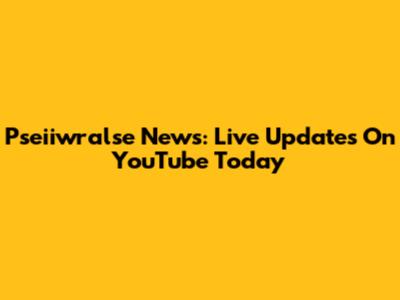 Pseiiwralse News: Live Updates On YouTube Today