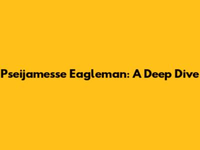 Pseijamesse Eagleman: A Deep Dive