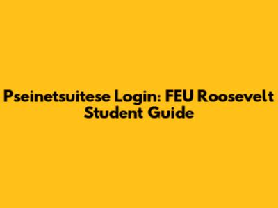 Pseinetsuitese Login: FEU Roosevelt Student Guide