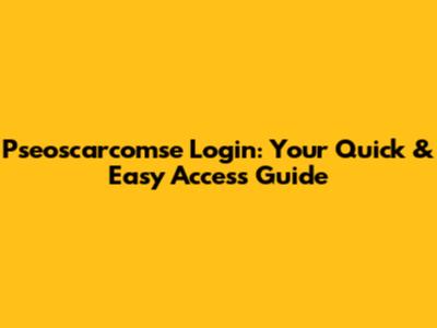 Pseoscarcomse Login: Your Quick & Easy Access Guide
