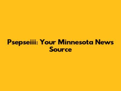 Psepseiii: Your Minnesota News Source