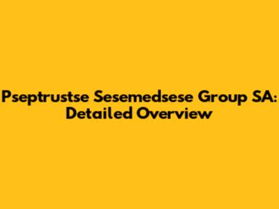 Pseptrustse Sesemedsese Group SA: Detailed Overview