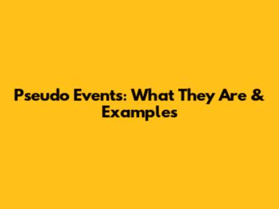 Pseudo Events: What They Are & Examples