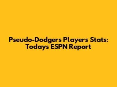 Pseudo-Dodgers Players Stats: Today's ESPN Report