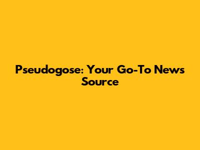 Pseudogose: Your Go-To News Source