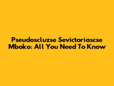 Pseudoscluzse Sevictoriascse Mboko: All You Need To Know