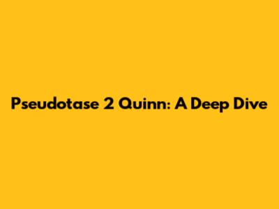 Pseudotase 2 Quinn: A Deep Dive