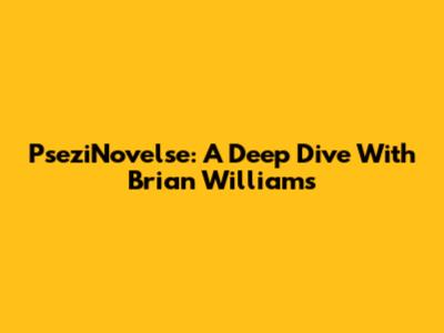 PseziNovelse: A Deep Dive With Brian Williams