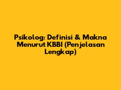 Psikolog: Definisi & Makna Menurut KBBI (Penjelasan Lengkap)