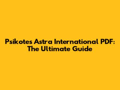 Psikotes Astra International PDF: The Ultimate Guide