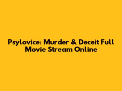 Psylovice: Murder & Deceit Full Movie Stream Online
