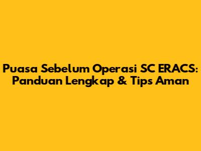 Puasa Sebelum Operasi SC ERACS: Panduan Lengkap & Tips Aman