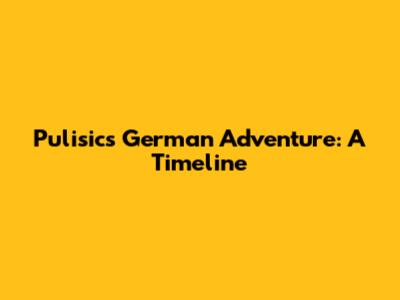 Pulisic's German Adventure: A Timeline