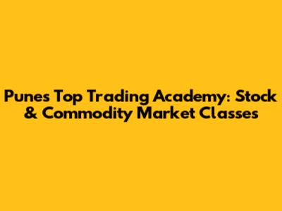 Pune's Top Trading Academy: Stock & Commodity Market Classes