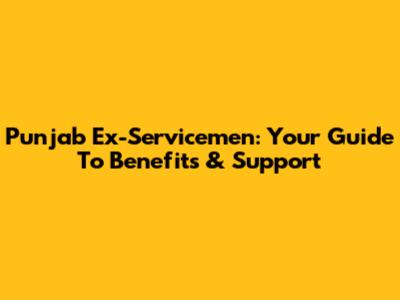 Punjab Ex-Servicemen: Your Guide To Benefits & Support