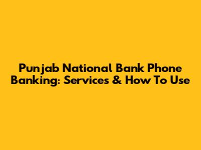 Punjab National Bank Phone Banking: Services & How To Use