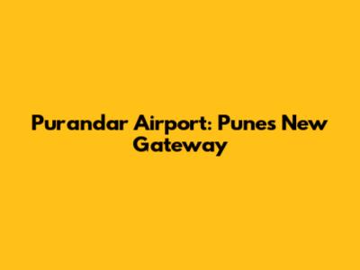 Purandar Airport: Pune's New Gateway