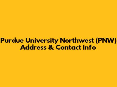 Purdue University Northwest (PNW) Address & Contact Info