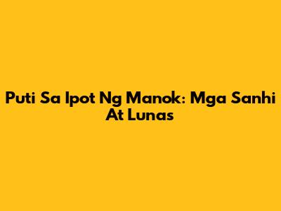 Puti Sa Ipot Ng Manok: Mga Sanhi At Lunas