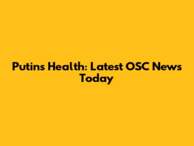 Putin's Health: Latest OSC News Today