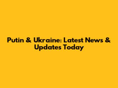 Putin & Ukraine: Latest News & Updates Today