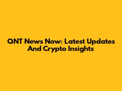 QNT News Now: Latest Updates And Crypto Insights