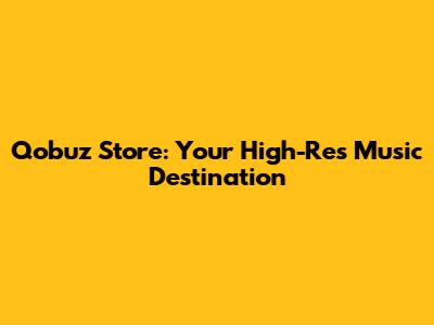 Qobuz Store: Your High-Res Music Destination