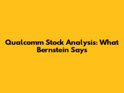 Qualcomm Stock Analysis: What Bernstein Says