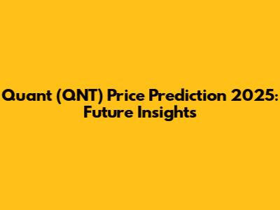 Quant (QNT) Price Prediction 2025: Future Insights