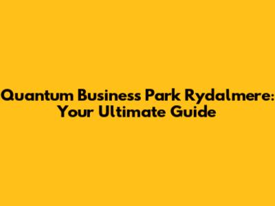 Quantum Business Park Rydalmere: Your Ultimate Guide