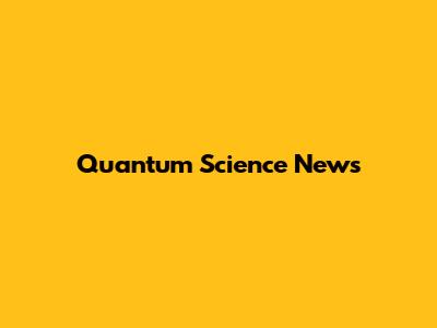Quantum Science News
