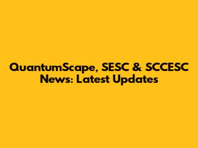 QuantumScape, SESC & SCCESC News: Latest Updates