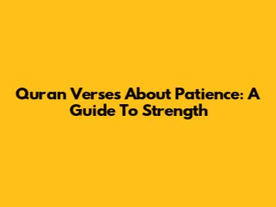 Quran Verses About Patience: A Guide To Strength