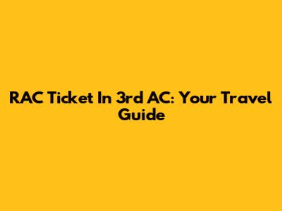 RAC Ticket In 3rd AC: Your Travel Guide