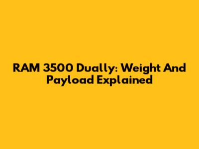 RAM 3500 Dually: Weight And Payload Explained
