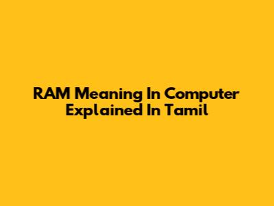 RAM Meaning In Computer Explained In Tamil