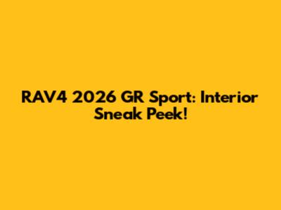 RAV4 2026 GR Sport: Interior Sneak Peek!