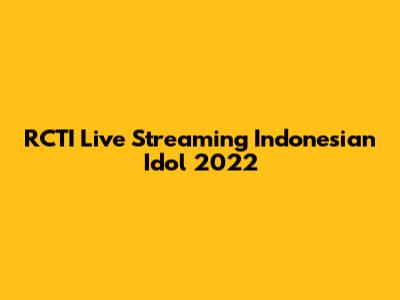 RCTI Live Streaming Indonesian Idol 2022