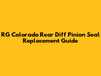 RG Colorado Rear Diff Pinion Seal Replacement Guide