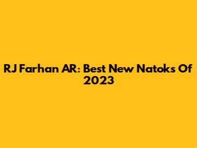 RJ Farhan AR: Best New Natoks Of 2023