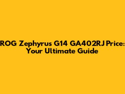 ROG Zephyrus G14 GA402RJ Price: Your Ultimate Guide