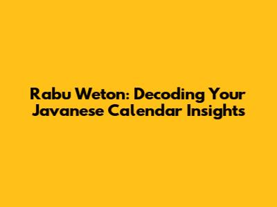 Rabu Weton: Decoding Your Javanese Calendar Insights