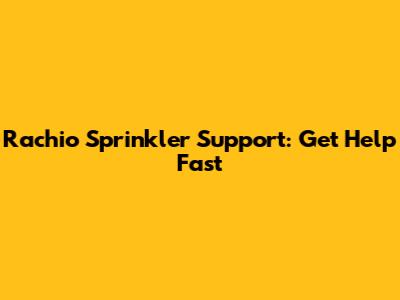 Rachio Sprinkler Support: Get Help Fast