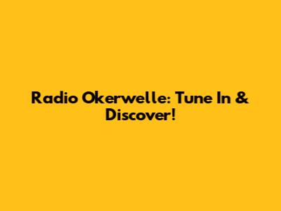 Radio Okerwelle: Tune In & Discover!
