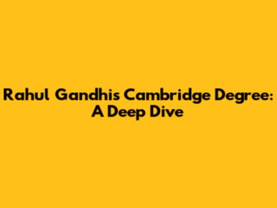 Rahul Gandhi's Cambridge Degree: A Deep Dive
