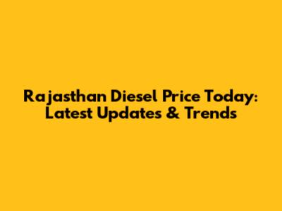 Rajasthan Diesel Price Today: Latest Updates & Trends