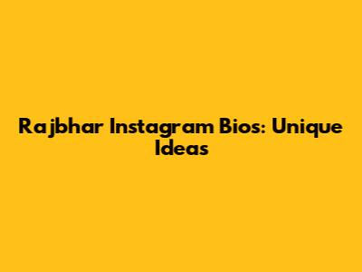 Rajbhar Instagram Bios: Unique Ideas